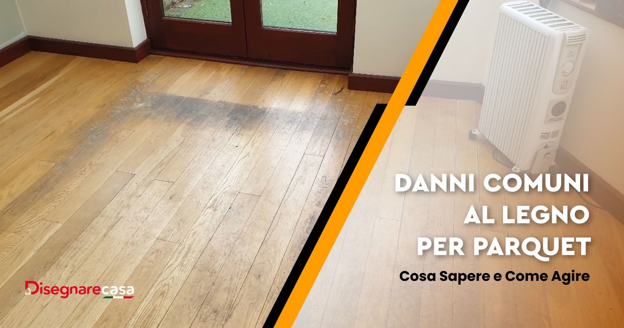 Danni Comuni al Legno per Parquet