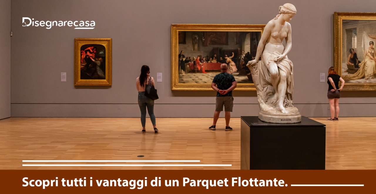 Scopri tutti i vantaggi di un parquet flottante. 